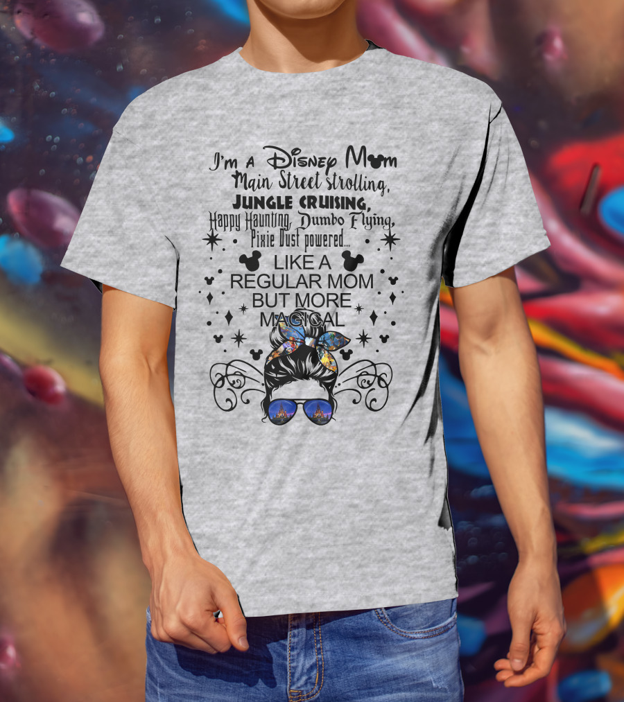Disney Mom Main Street Strolling Jungle Cruising Dumbo Flying Pixie Dust Magical T-Shirt