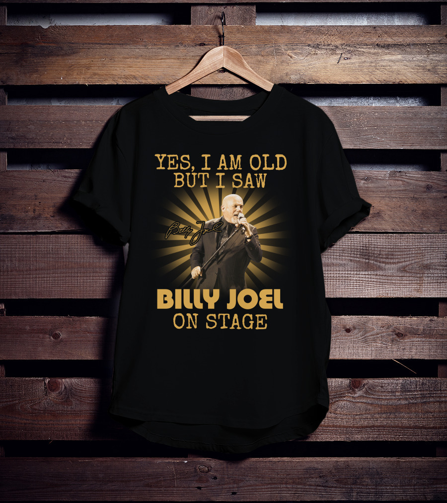 Yes I Am Old But I Saw Billy Joel On Stage T-Shirt