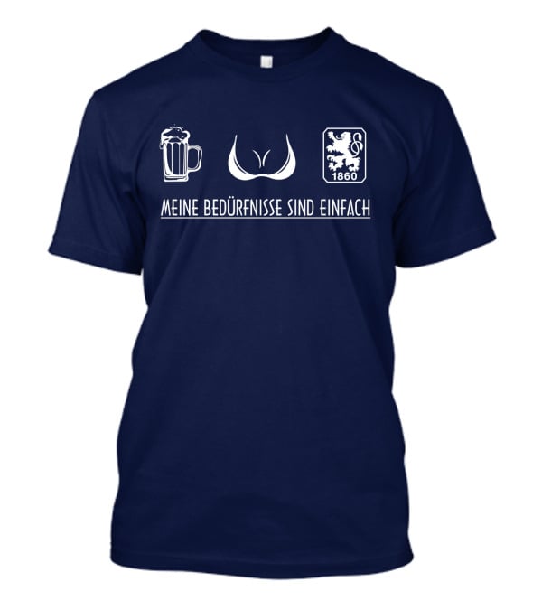 MEINE BEDÜRFNISSE SIND EINFACH MUNICH 1860 T-Shirt