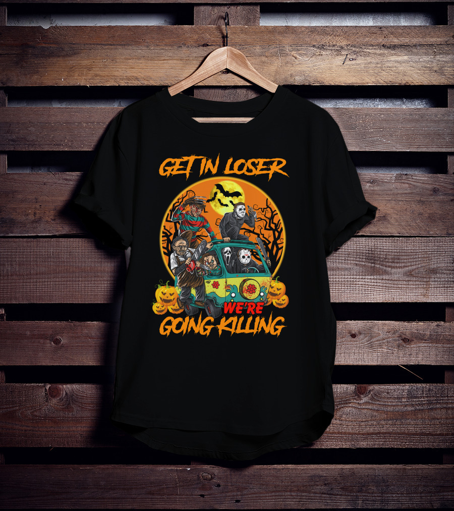 Get IN Loser We're Going Killing Halloween Special T-Shirt
