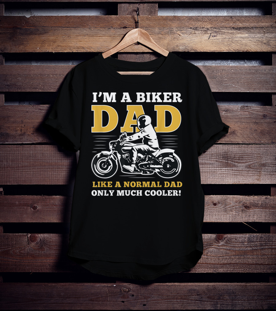 I'm A Biker Dad Like A Normal Dad Only Much Cooler T-Shirt