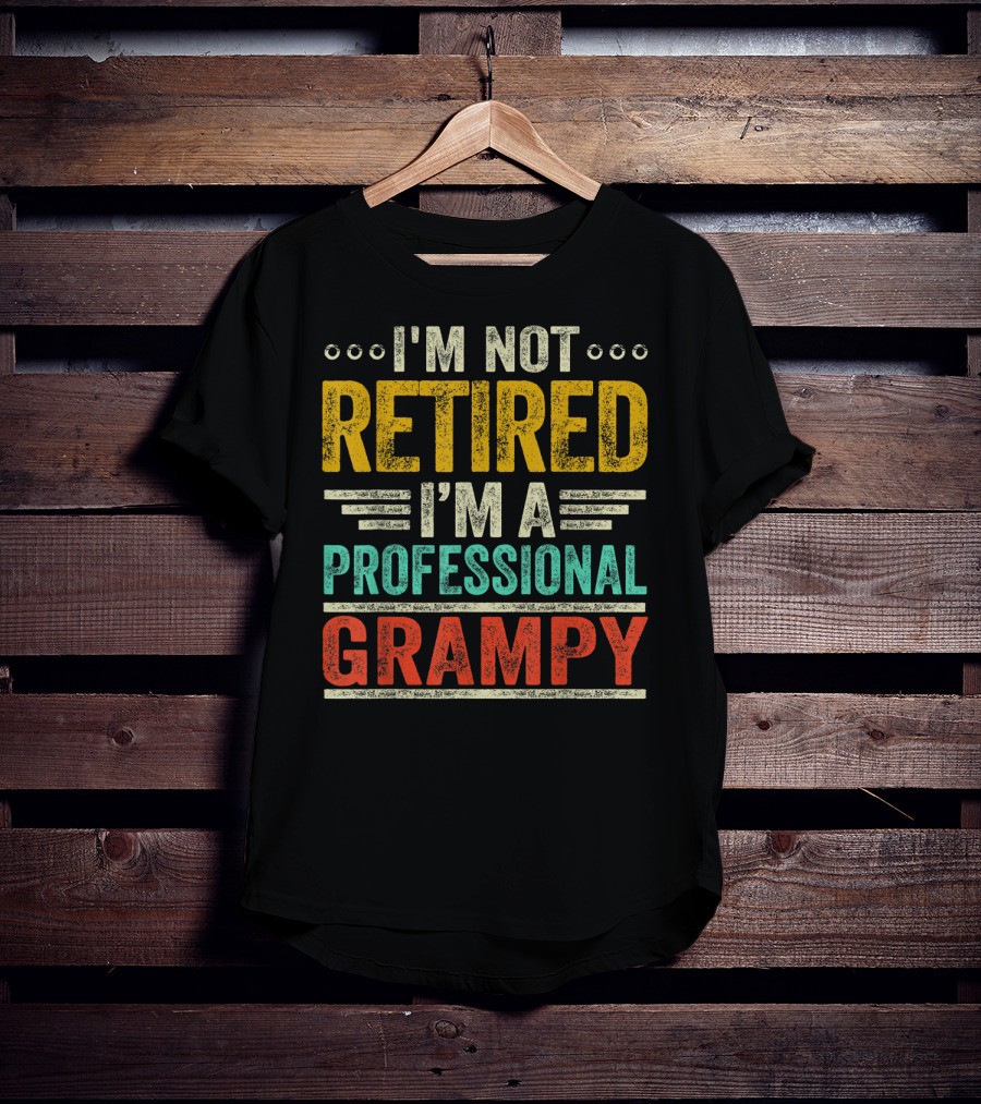 I'm Not Retired I'm A Professional Grampy T-Shirt