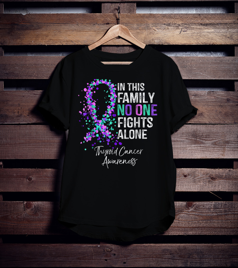 In This Family No One Fights Alone Thyroid Cancer Awareness T-Shirt