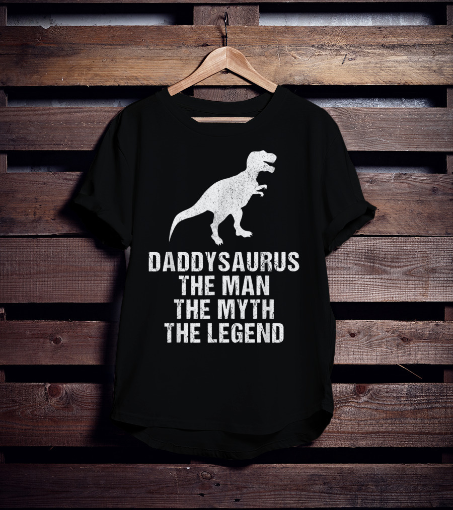 Daddysaurus The Man The Myth The Legend T-Rex T-Shirt