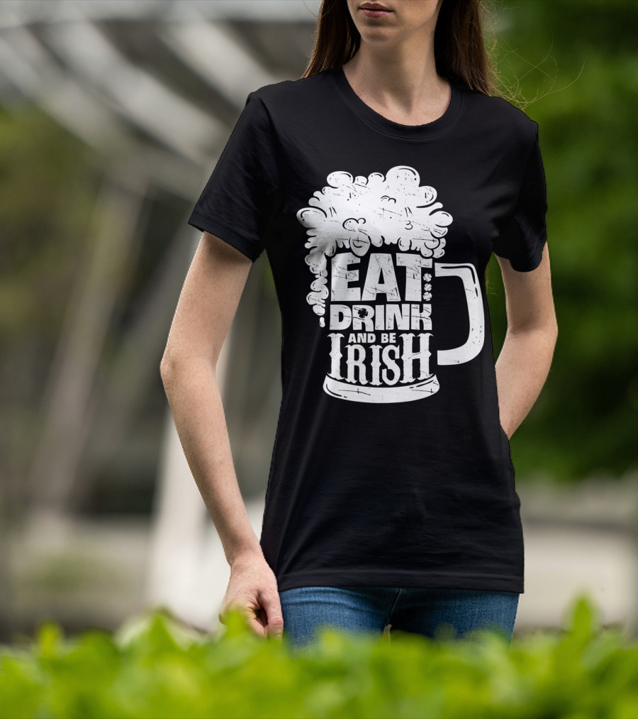 Eat Drink And Be Irish Beer Mug St Patricks Day Men T-Shirt