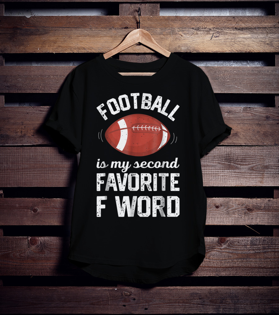 Football Is My Second Favorite F Word T-Shirt