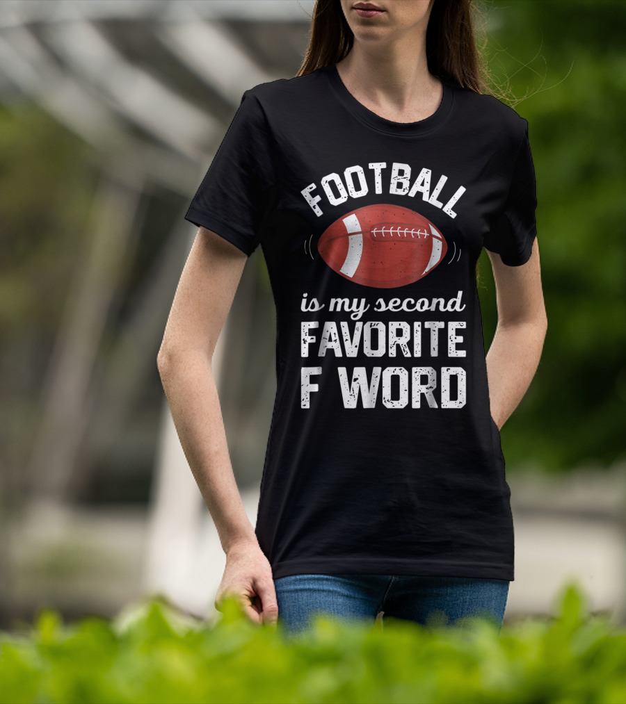 Football Is My Second Favorite F Word T-Shirt