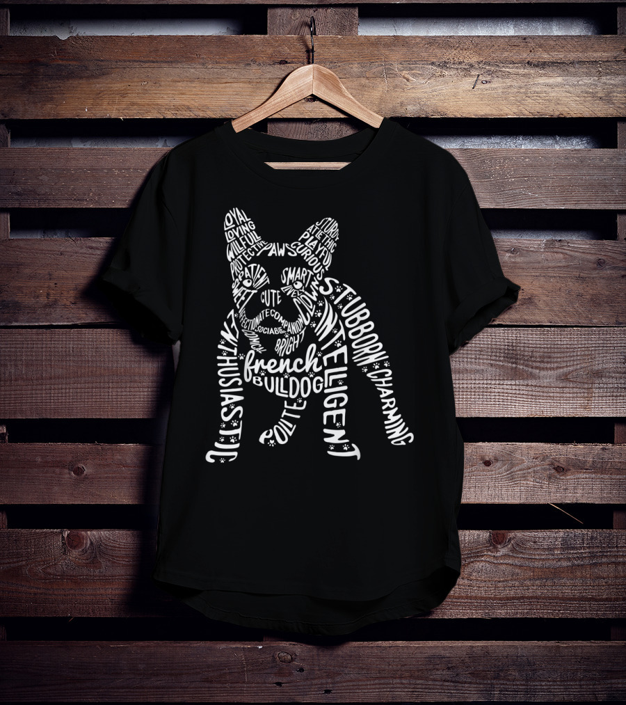 French Bulldog Word Art Typography Enthusiastic Loyal Stubborn Intelligent Frenchie Dog T-Shirt