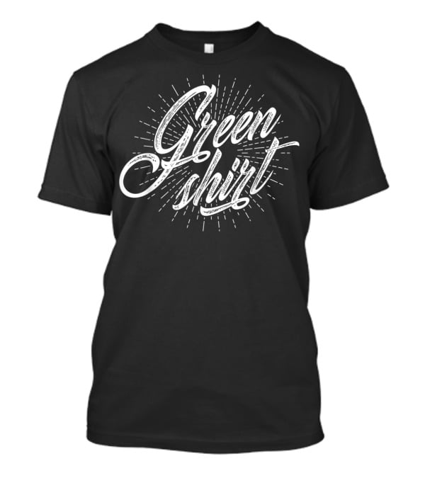 Green Shirt Green For St Patricks T-Shirt