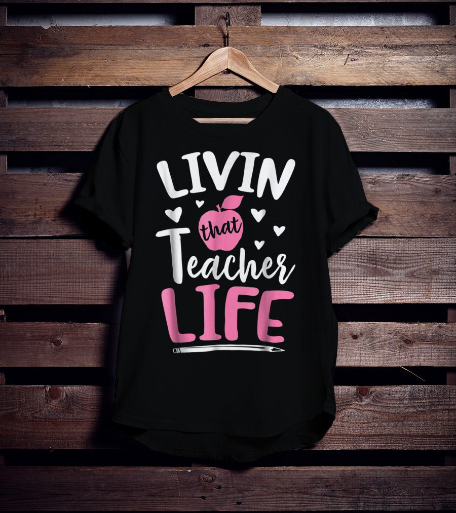 Livin That Teacher Life Apple Pencil Hearts T-Shirt
