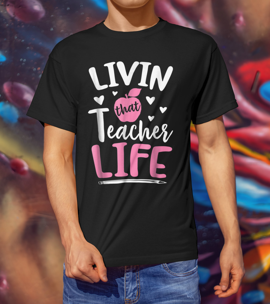 Livin That Teacher Life Apple Pencil Hearts T-Shirt