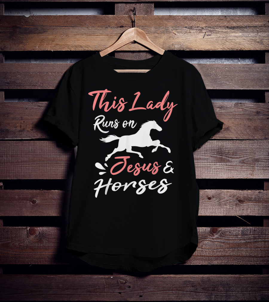 This Lady Runs On Jesus And Horses T-Shirt
