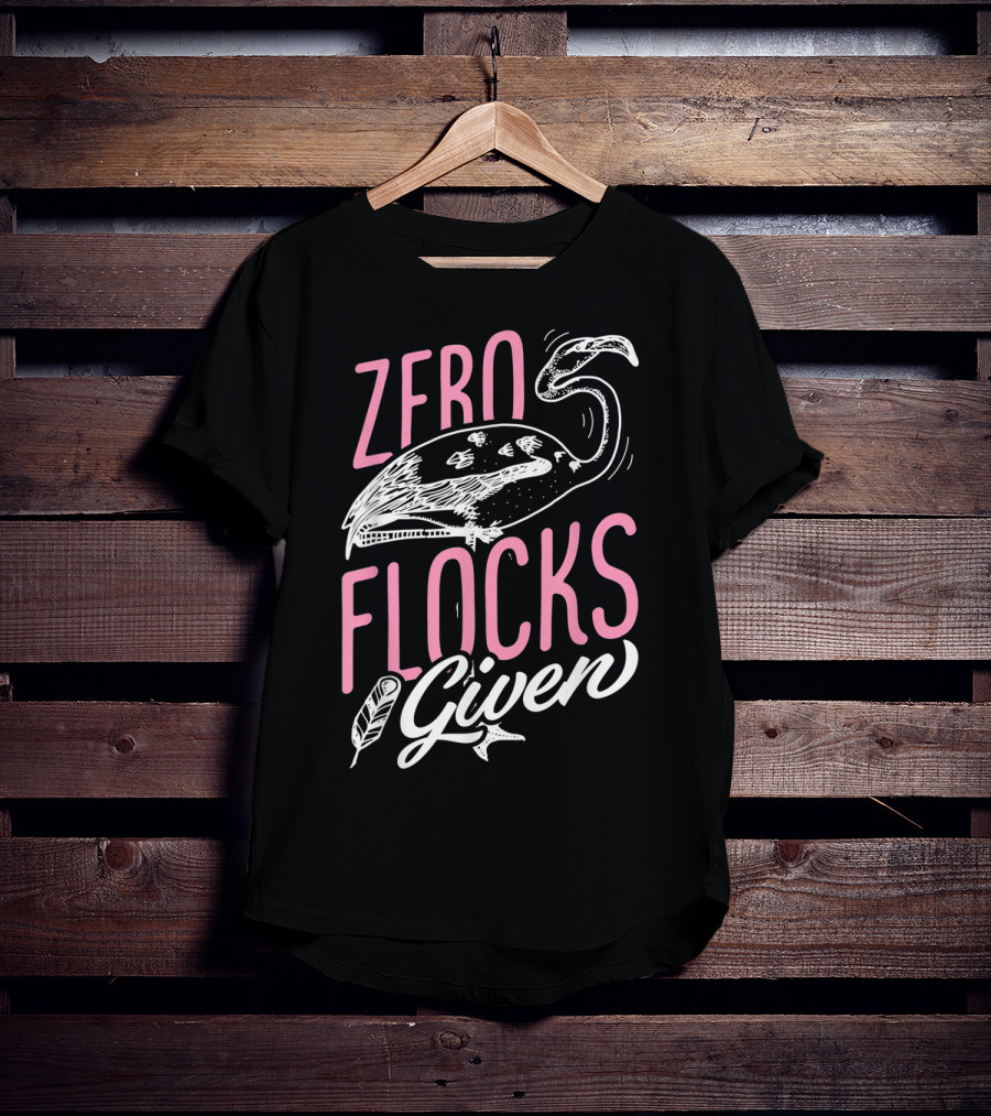 Zero Flocks Given Pink Flamingo Lovers Funny Summer T-Shirt