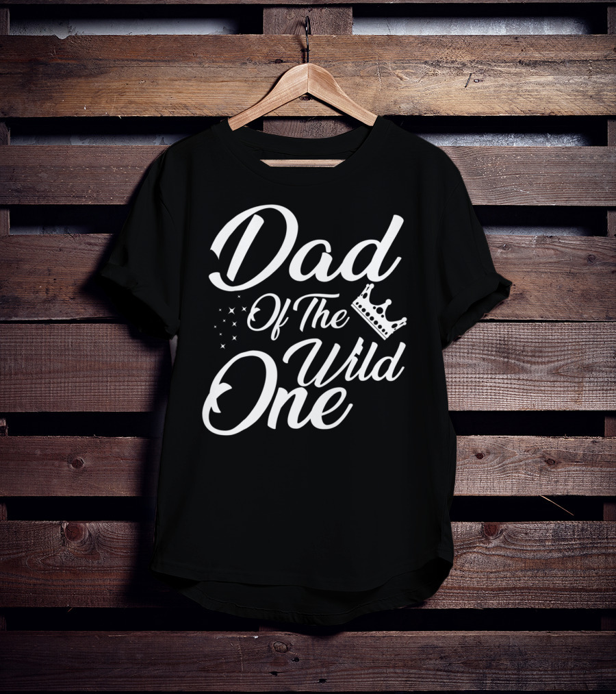 Dad Of The Wild One With Stars And Crown T-Shirt