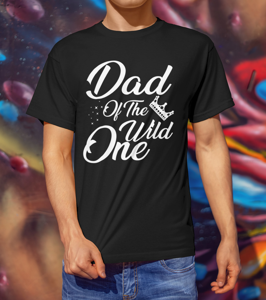 Dad Of The Wild One With Stars And Crown T-Shirt