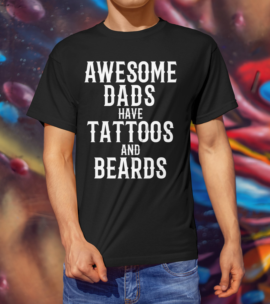 Awesome Dads Have Tattoos And Beards Father Husband Christmas75 T-Shirt