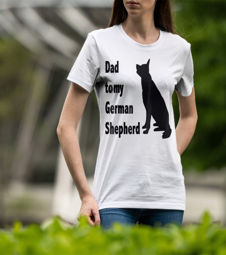 Dad To My German Shepherd T-Shirt