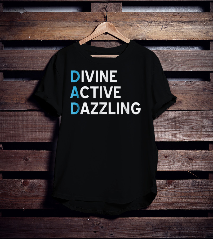 Divine Active Dazzling DAD Funny Fathers Day Daddy16 Idea T-Shirt