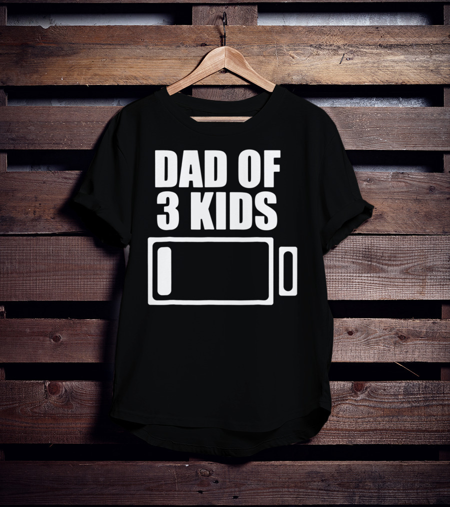 Dad Of 3 Kids Low Battery Funny Father T-Shirt