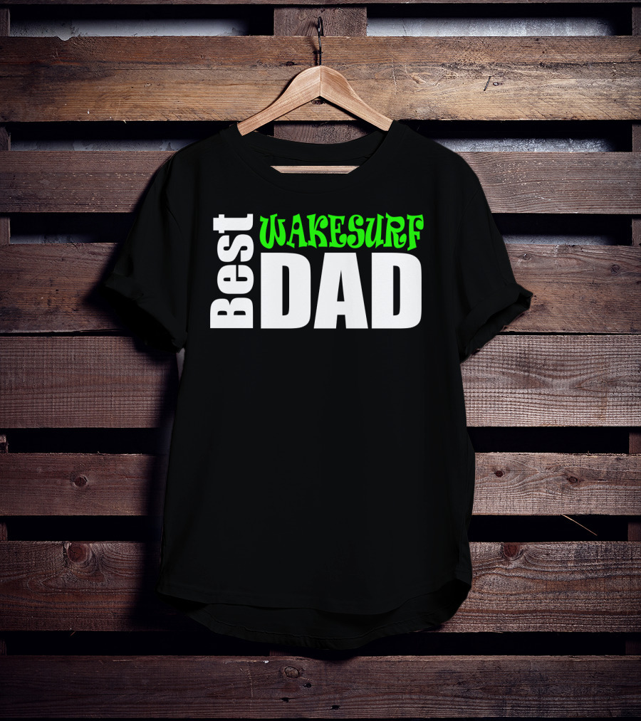 Best Wakesurf Dad T-Shirt