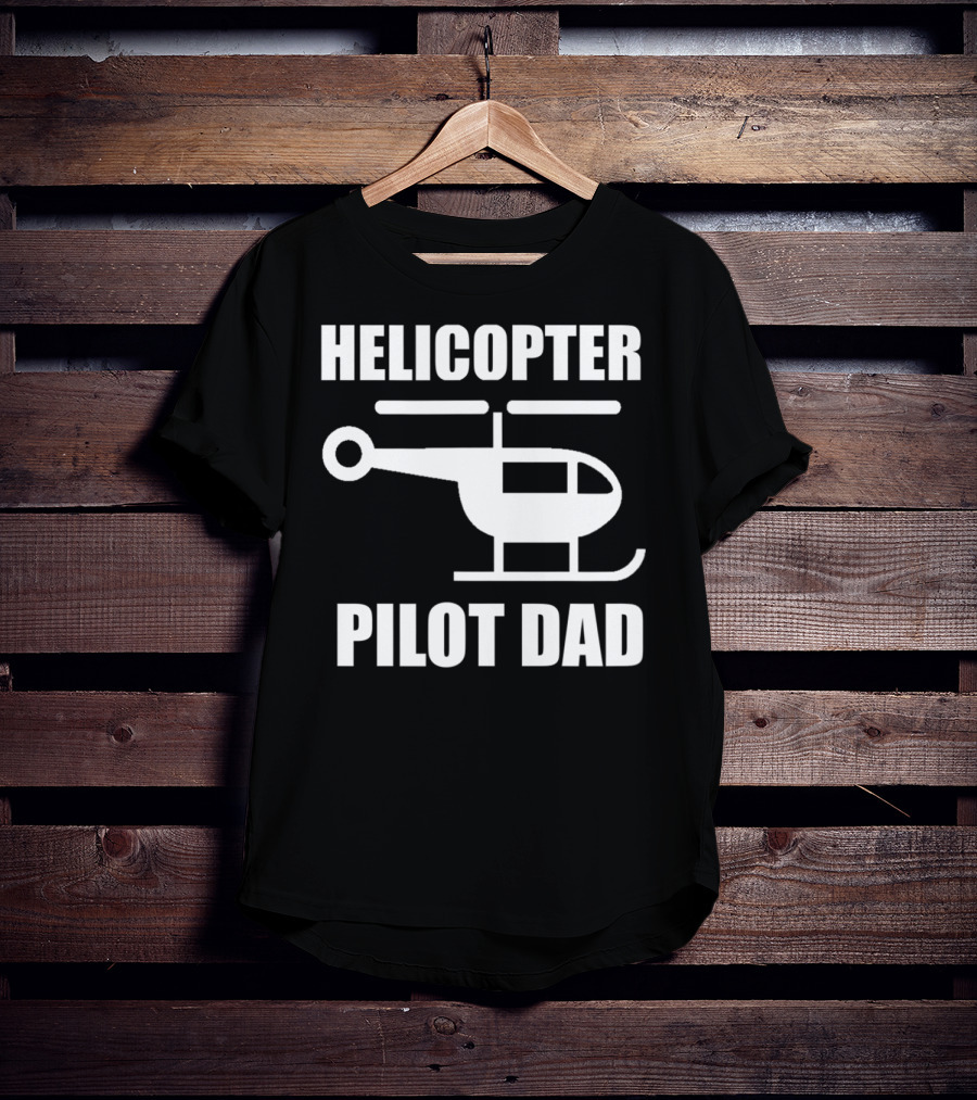 HELICOPTER PILOT DAD T-Shirt