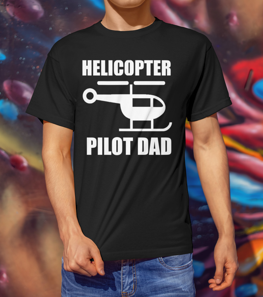 HELICOPTER PILOT DAD T-Shirt