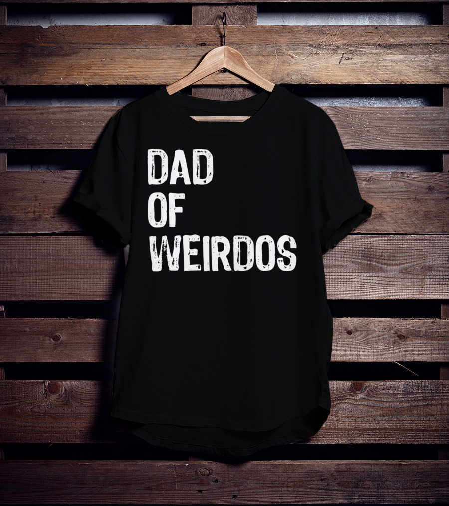 Mens DAD Of Weirdos Funny Weird Dad T-Shirt