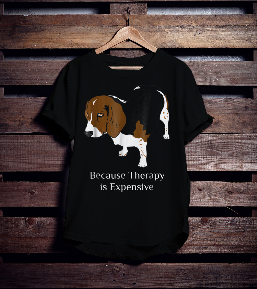 Beagle Dog Lover Because Therapy Is Expensive T-Shirt