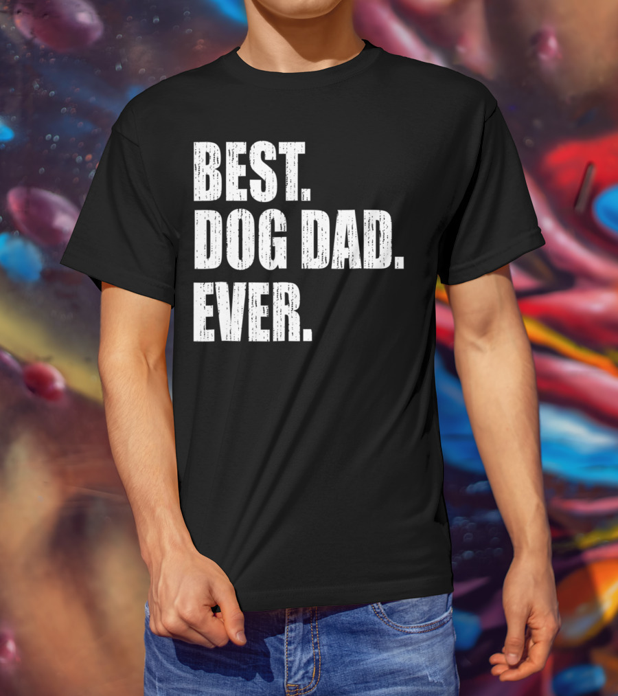 Best Dog Dad Ever Bold Condensed Text T-Shirt