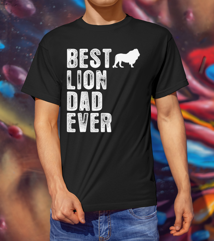 BEST LION DAD EVER Lion T-Shirt
