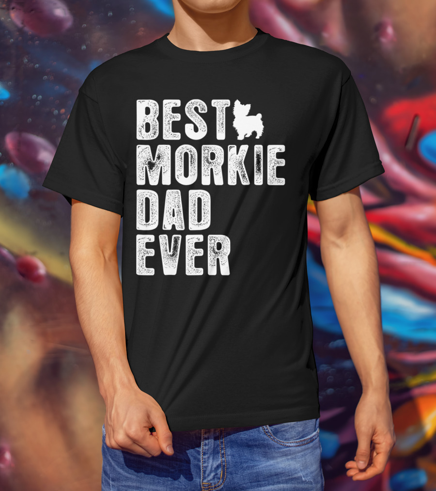 Best Morkie Dad Ever T-Shirt