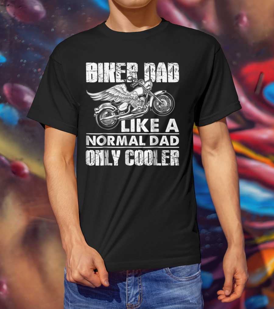 Biker Dad Like A Normal Dad Only Cooler Motorcycle Lovers T-Shirt