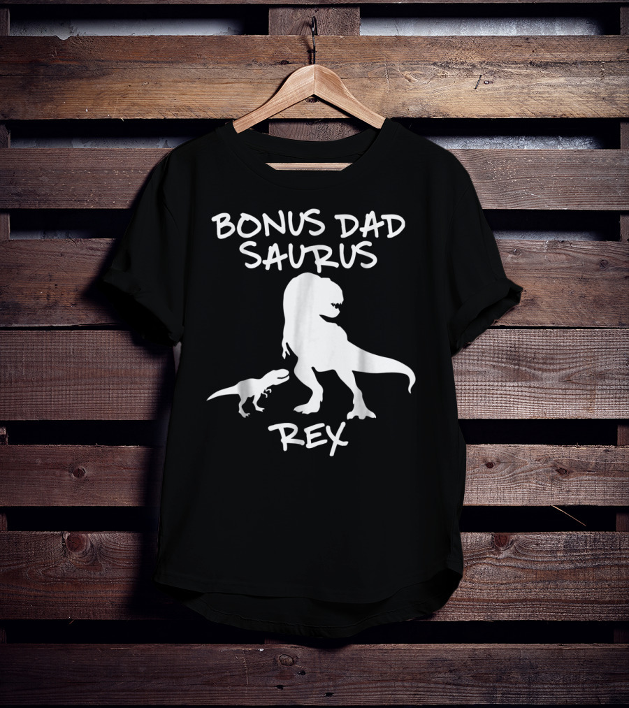 Bonus Dad Saurus Rex T-Rex Dinosaur T-Shirt