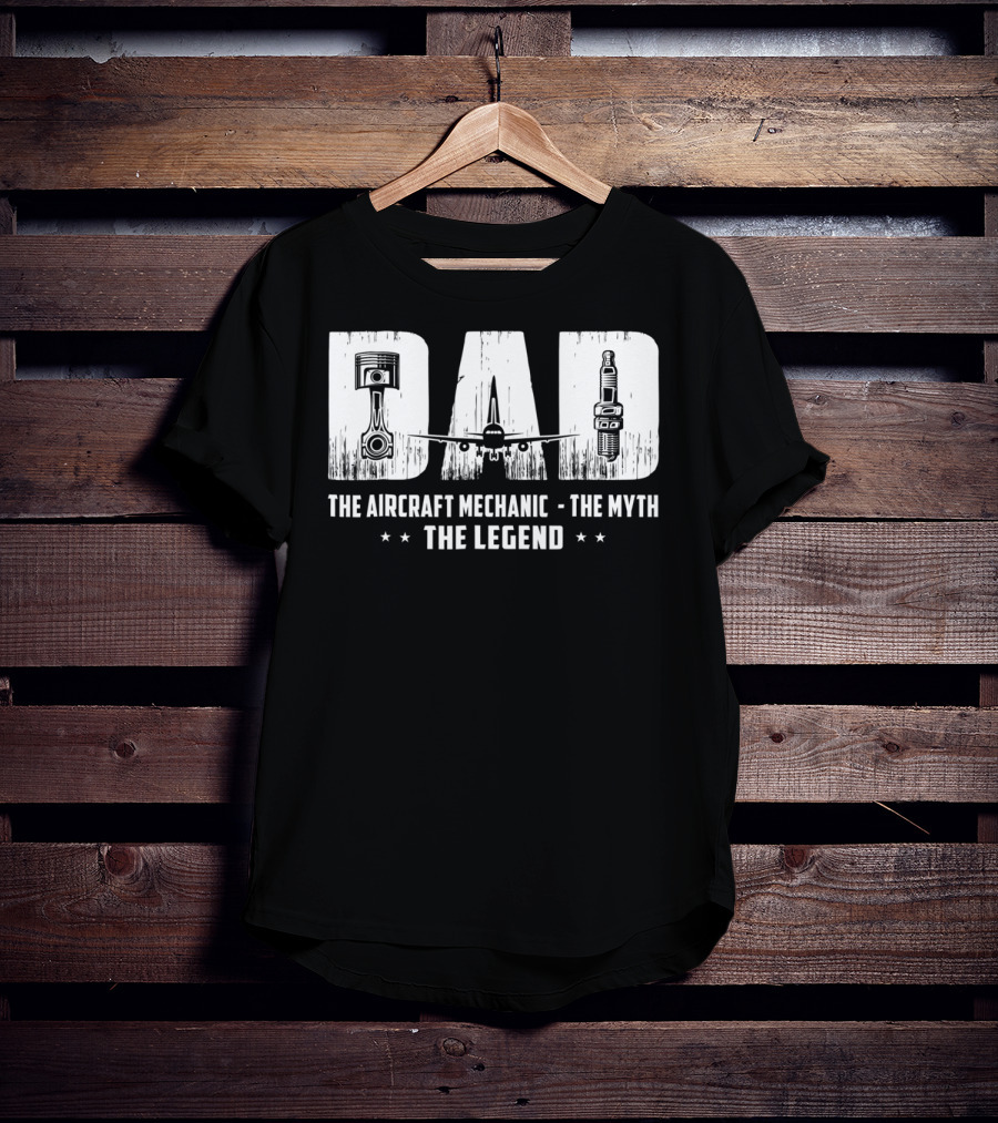 Dad The Aircraft Mechanic The Myth The Legend Plane Engine Parts T-Shirt