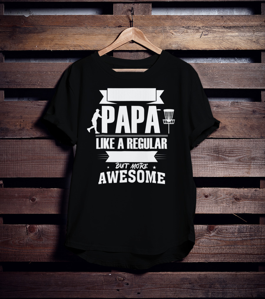 Disc Golf Papa Like A Regular Dad But More Awesome Player With Basket T-Shirt