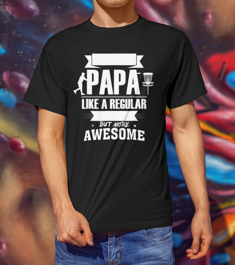 Disc Golf Papa Like A Regular Dad But More Awesome Player With Basket T-Shirt