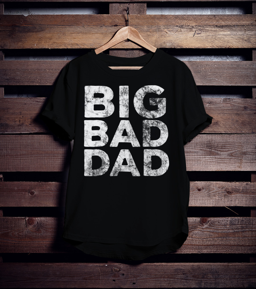 BIG BAD DAD Grunge T-Shirt