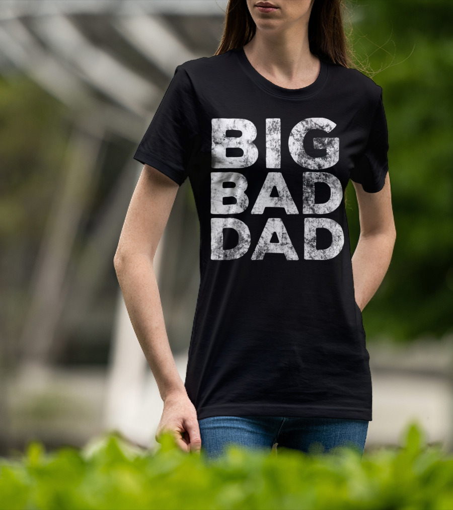 BIG BAD DAD Grunge T-Shirt