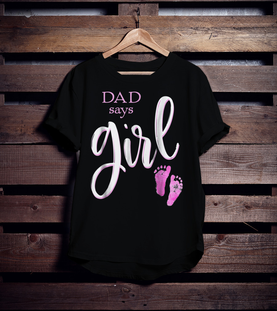 Dad Says Girl Pink Baby Shower Gender Reveal Guess T-Shirt