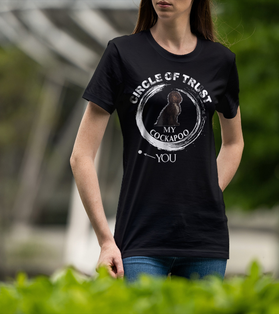 Circle Of Trust My Cockapoo You T-Shirt