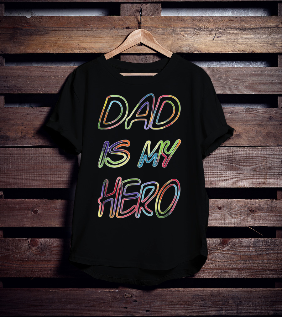 DAD IS MY HERO Colorful Neon Lettering T-Shirt