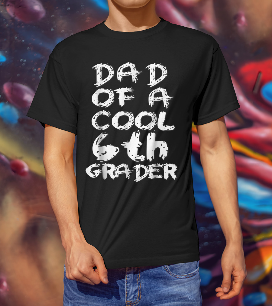 Dad Of A Cool 6th Grader T-Shirt