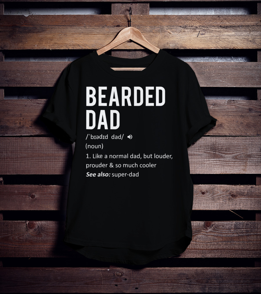 Bearded Dad Definition Louder Prouder Cooler Super-Dad 63 T-Shirt