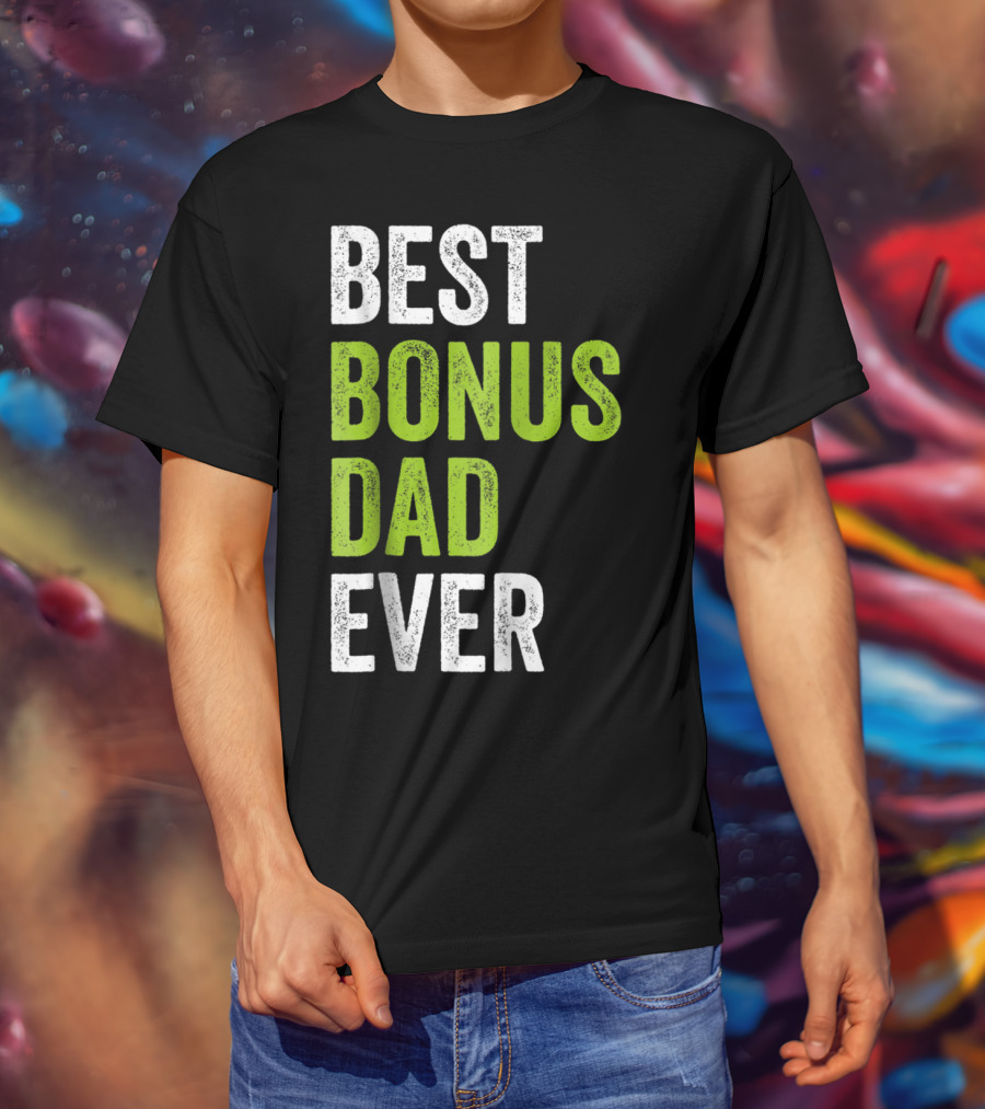Best Bonus Dad Ever T-Shirt