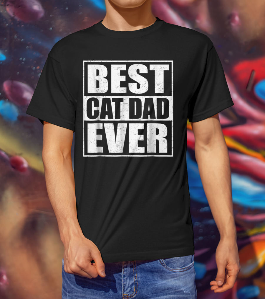 Best Cat Dad Ever Cute Kitten Pets Owners T-Shirt