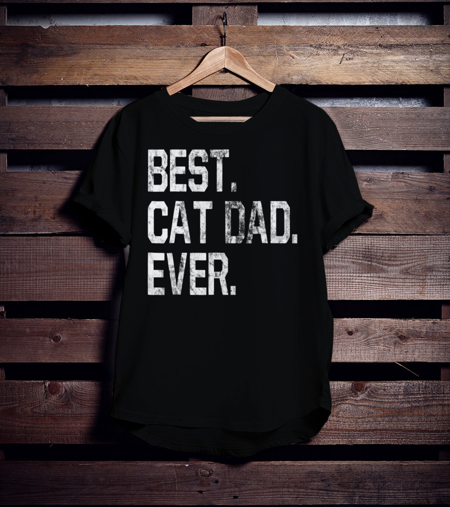 Best Cat Dad Ever Party Fun For Cat Dads T-Shirt