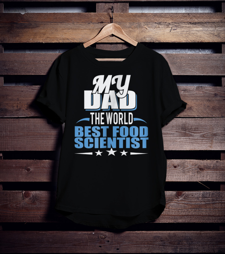 My Dad The World Best Food Scientist T-Shirt