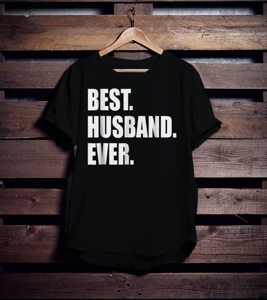 Best Husband Ever Dad For 77 Best. Husband. Ever T-Shirt