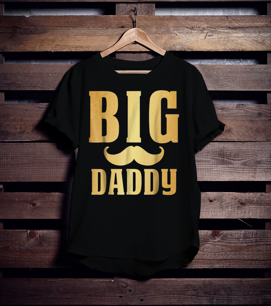 Big Daddy Funny Papa Dad Mustache Family Mom Mama T-Shirt