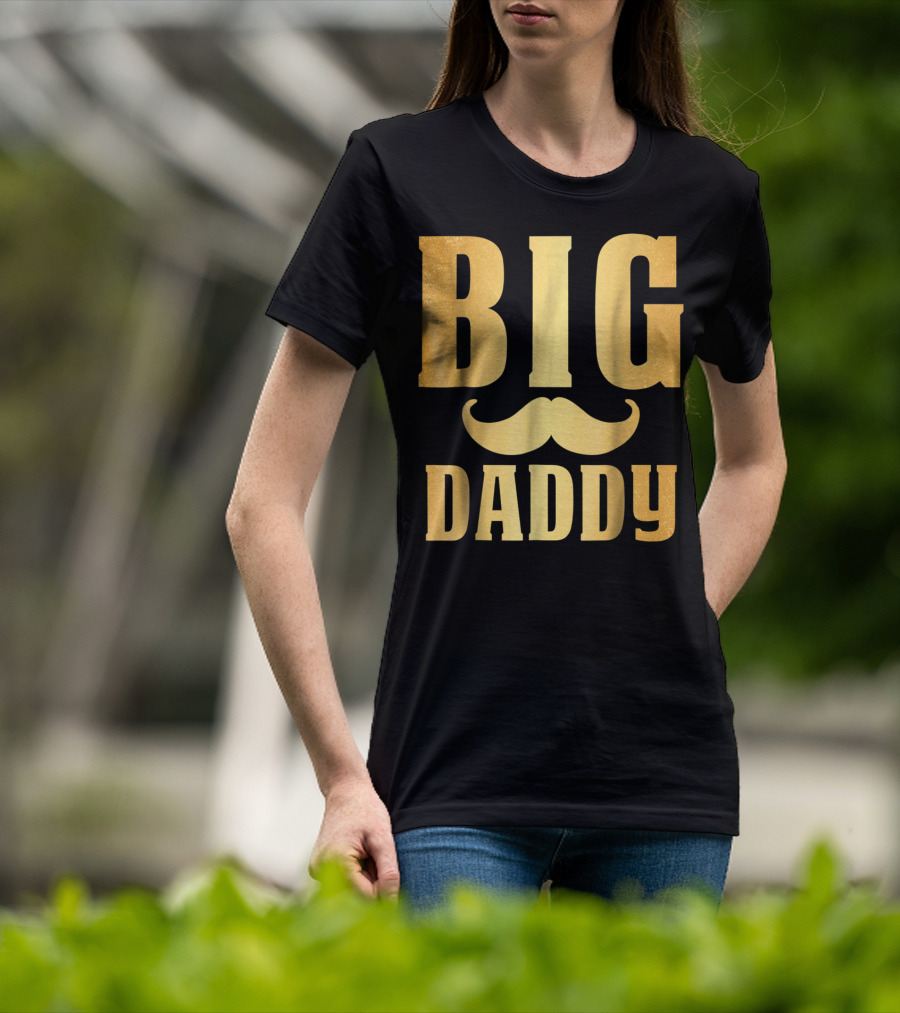 Big Daddy Funny Papa Dad Mustache Family Mom Mama T-Shirt